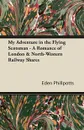 My Adventure in the Flying Scotsman - A Romance of London & North-Western Railway Shares - Eden Phillpotts