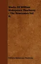 Works Of William Makepeace Thackeray - The Newcomes Vol. II. - William Makepeace Thackeray