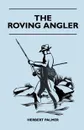The Roving Angler - Herbert Palmer