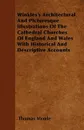 Winkles's Architectural And Picturesque Illustrations Of The Cathedral Churches Of England And Wales With Historical And Descriptive Accounts - Thomas Moule