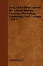 Essays And Observations On Natural History, Anatomy, Physiology, Psychology, And Geology - Vol II. - John Hunter