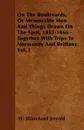 On The Boulevards, Or Memorable Men And Things Drawn On The Spot, 1853-1866 - Together With Trips To Normandy And Brittany. Vol. I - W. Blanchard Jerrold