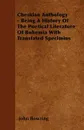Cheskian Anthology - Being A History Of The Poetical Literature Of Bohemia With Translated Specimins - John Bowring