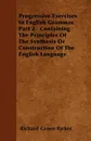 Progressive Exercises In English Grammar. Part 2.  Containing The Principles Of The Synthesis Or Construction Of The English Language - Richard Green Parker