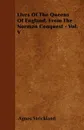 Lives Of The Queens Of England, From The Norman Conquest - Vol. V - Agnes Strickland