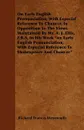 On Early English Pronunciation, With Especial Reference To Chaucer, In Opposition To The Views Maintained By Mr. A. J. Ellis, F.R.S, In His Work 