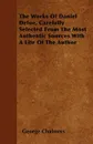 The Works Of Daniel Defoe, Carefully Selected From The Most Authentic Sources With A Life Of The Author - George Chalmers