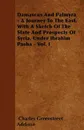 Damascus And Palmyra - A Journey To The East. With A Sketch Of The State And Prospects Of Syria, Under Ibrahim Pasha - Vol. I - Charles Greenstreet Addison