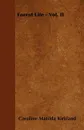 Forest Life - Vol. II - Caroline Matilda Kirkland