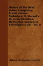 History Of The West Indies; Comprising British Guiana, Barbadoes, St. Vincent's, St. Lucia, Dominica, Montserrat, Antigua, St. Christopher's, Etc - Vol. II - Robert Montgomery Martin