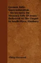 German Anto-Supernaturalism - Six Lectures On Strauss's 'Life Of Jesus;'  Delivered At The Chapel In South Place, Finsbury - Philip Harwood