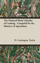 The National Mark Calendar of Cooking - Compiled for the Ministry of Agriculture - D. Cottington Taylor