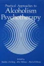 Practical Approaches to Alcoholism Psychotherapy - Sheldon Zimberg, John Wallace, Sheila B. Blume