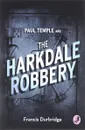 Paul Temple and the Harkdale Robbery - Francis Durbridge