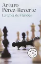 La tabla de Flandes - Arturo Perez-Reverte