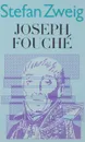 Joseph Fouche - Stefan Zweig
