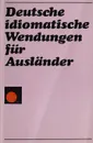 Deutsche idiomatische Wendungen fuer Auslaender - Annelies Herzog,Arthur Michel,Herbert Riedel