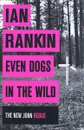 Even Dogs in the Wild - Ian Rankin