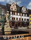 Weimar: Bilder einer traditionsreichen Stadt - Herbert Greiner-Mai