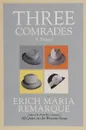Three Comrades - Erich Maria Remarque