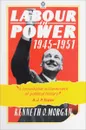 Labour in Power: 1945-1951 - Kenneth O. Morgan