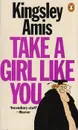 Take A Girl Like You - Kingsley Amis