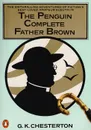 The Penguin Complete Father Brown - Chesterton G. K.