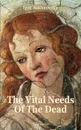 The Vital Needs of the Dead by Igor Sakhnovsky - Igor Sakhnovsky