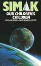 Our Children's Children - Clifford D. Simak