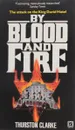 By Blood And Fire: The Attack on the King David Hotel - Clarke Thurston