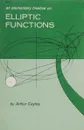 An Elementary Treatise On Elliptic Functions - Arthur Cayley