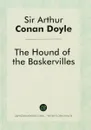 The Hound of the Baskervilles - Arthur Conan Doyle