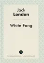 White Fang - Jack London