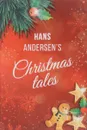 Hans Andersen's Christmas Tales - Hans Andersen