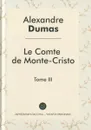 Le comte de Monte-Cristo: Tome 3 - Alexandre Dumas