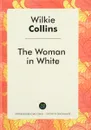 The Woman in White - Wilkie Collins