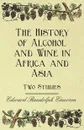 The History of Alcohol and Wine in Africa and Asia - Two Studies - Edward Randolph Emerson