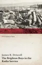 The Brighton Boys in the Radio Service (WWI Centenary Series) - James R. Driscoll