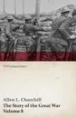 The Story of the Great War, Volume 8 - Victory with the Allies, Armistice • Peace Congress, Canada's War Organizations and Vast War Industries, Canadian Battles Overseas (WWI Centenary Series) - Allen L. Churchill