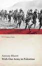 With Our Army in Palestine (WWI Centenary Series) - Antony Bluett