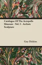 Catalogue Of The Acropolis Museum - Vol. I - Archaic Sculpture - Guy Dickins