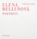 Elena Bellusova. Portrety - Jiri Kostka