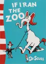 If I ran the Zoo - Dr. Seuss