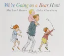 We're Going on a Bear Hunt - Michael Rosen