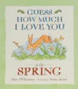 Guess How Much I Love You: In the Spring - Sam McBratney