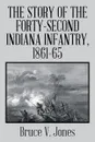 The Story of the Forty-second Indiana Infantry, 1861-65. - Bruce V. Jones