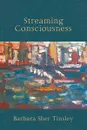 Streaming Consciousness - Barbara Sher Tinsley