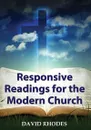 Responsive Readings for the Modern Church - David Rhodes