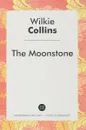 The Moonstone / Лунный камень - Wilkie Collins