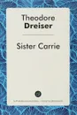 Sister Carrie / Сестра Керри - Т. Драйзер